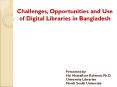 Challenges, Opportunities and Use of Digital Libraries in Bangladesh PowerPoint PPT Presentation