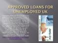 Same Day Approved Loans For Unemployed UK PowerPoint PPT Presentation