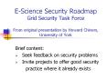 E-Science Security Roadmap Grid Security Task Force From original presentation by Howard Chivers, University of York PowerPoint PPT Presentation