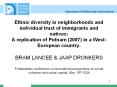 Ethnic%20diversity%20in%20neighborhoods%20and%20individual%20trust%20of%20immigrants%20and%20natives:%20A%20replication%20of%20Putnam%20(2007)%20in%20a%20West-European%20country.%20BRAM%20LANCEE%20 PowerPoint PPT Presentation