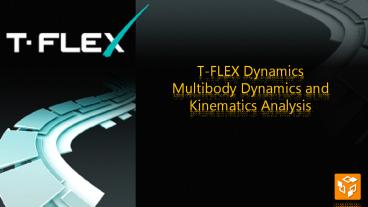 T-FLEX Dynamics Multibody Dynamics and Kinematics Analysis
