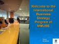 Welcome to the International Business Strategy Program at MMUBS PowerPoint PPT Presentation