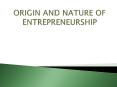 ORIGIN AND NATURE OF ENTREPRENEURSHIP PowerPoint PPT Presentation