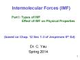 Intermolecular Forces (IMF) Part I: Types of IMF     Effect of IMF on Physical Properties  (based on Chap. 12 Sec 1-3 of Jespersen 6th Ed) PowerPoint PPT Presentation