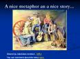 A nice metaphor an a nice story... PowerPoint PPT Presentation