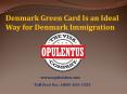 Denmark Green Card  is an ideal way for Denmark immigration PowerPoint PPT Presentation