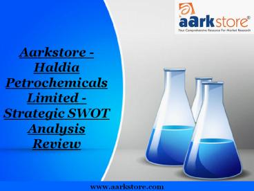 Aarkstore - Haldia Petrochemicals Limited - Strategic SWOT Analysis Review