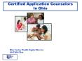 Certified Application Counselors In Ohio PowerPoint PPT Presentation