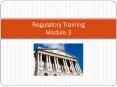 Regulatory Training Module 3 PowerPoint PPT Presentation