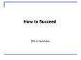 How to Succeed PowerPoint PPT Presentation