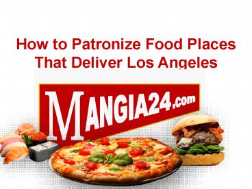 How to Patronize Food Places That Deliver Los Angeles