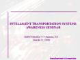 INTELLIGENT TRANSPORTATION SYSTEMS AWARENESS SEMINAR PowerPoint PPT Presentation