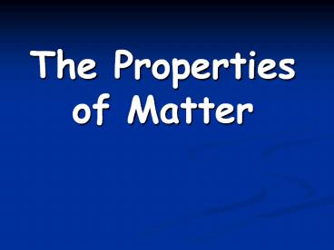 The Properties of Matter