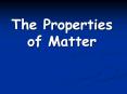 The Properties of Matter PowerPoint PPT Presentation