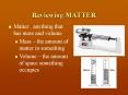 Matter: anything that has mass and volume PowerPoint PPT Presentation