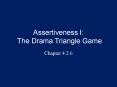 Assertiveness I: The Drama Triangle Game PowerPoint PPT Presentation