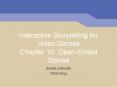Interactive Storytelling for Video Games Chapter 10: Open-Ended Stories PowerPoint PPT Presentation