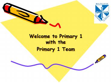 Welcome to Primary 1 with the Primary 1 Team
