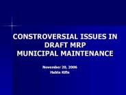 CONSTROVERSIAL ISSUES IN DRAFT MRP MUNICIPAL MAINTENANCE