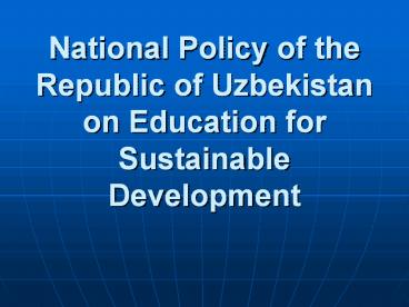 National%20Policy%20of%20the%20Republic%20of%20Uzbekistan%20on%20Education%20for%20Sustainable%20Development