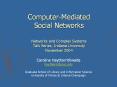Computer-Mediated Social Networks Networks and Complex Systems Talk Series, Indiana University November 2004 PowerPoint PPT Presentation