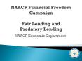 NAACP Financial Freedom Campaign Fair Lending and Predatory Lending PowerPoint PPT Presentation