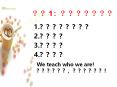 We teach who we are! PowerPoint PPT Presentation