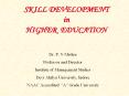 SKILL DEVELOPMENT in HIGHER EDUCATION PowerPoint PPT Presentation