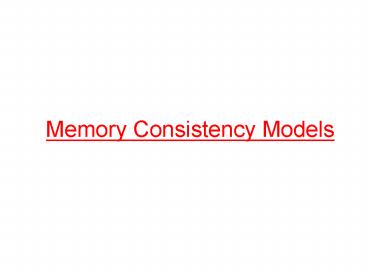 Memory Consistency Models