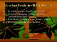 Burrhus Frederic (B.F.) Skinner PowerPoint PPT Presentation