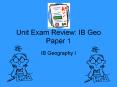 Unit Exam Review: IB Geo Paper 1 PowerPoint PPT Presentation