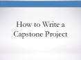 How to write a capstone project PowerPoint PPT Presentation