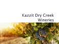 Kazzit Dry Creek Wineries PowerPoint PPT Presentation