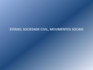 ESTADO, SOCIEDADE CIVIL, MOVIMENTOS SOCIAIS
