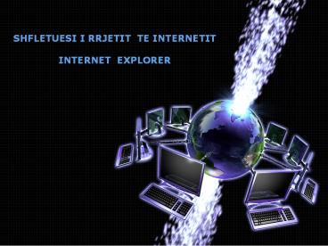 SHFLETUESI I RRJETIT TE INTERNETIT INTERNET EXPLORER