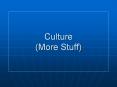 Culture (More Stuff) PowerPoint PPT Presentation