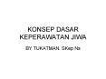 KONSEP DASAR KEPERAWATAN JIWA PowerPoint PPT Presentation