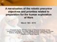 A reevaluation of the robotic precursor objectives and priorities related to preparation for the human exploration of Mars PowerPoint PPT Presentation