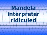 Mandela interpreter ridiculed
