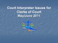 Court Interpreter Issues for Clerks of Court May/June 2011 PowerPoint PPT Presentation