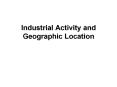 Industrial Activity and Geographic Location PowerPoint PPT Presentation