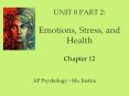 UNIT 8 PART 2:  Emotions, Stress, and Health Chapter 12 PowerPoint PPT Presentation