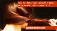 How To Make Hair Growth Faster With Herbal Hair Care Oil?