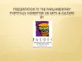 PRESENTATION TO THE PARLIAMENTARY PORTFOLIO COMMITTEE On ARTS PowerPoint PPT Presentation