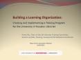 Building a Learning Organization: Creating and Implementing a Training Program for the University of Houston Libraries PowerPoint PPT Presentation