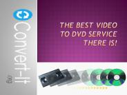 The Best Video to DVD Service There Is!