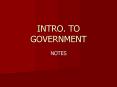 INTRO. TO GOVERNMENT PowerPoint PPT Presentation