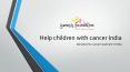 Help children with cancer india | Donation for cancer treatment in India PowerPoint PPT Presentation
