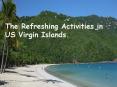 The US Virgin Islands is full of Fun and Activities. PowerPoint PPT Presentation