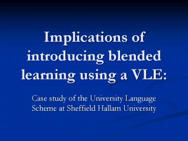 Implications of introducing blended learning using a VLE: